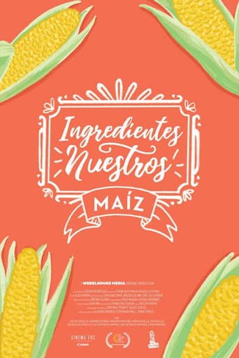Ingredientes Nuestros: Maiz (2019) movie poster