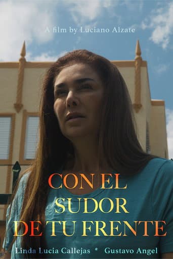 Affiche du film Con El Sudor De Tu Frente (2024)