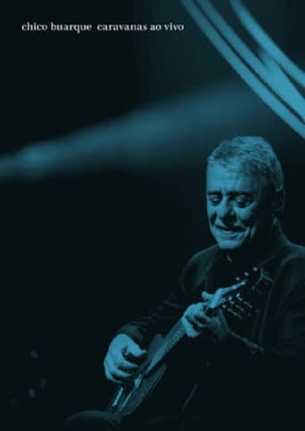 Affiche du film Chico Buarque: Caravanas – Ao Vivo (2018)