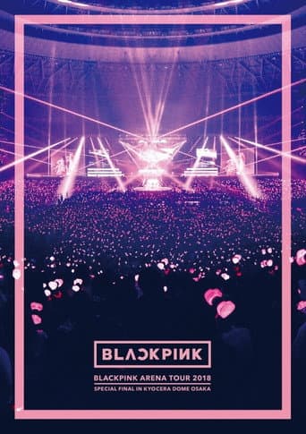 Affiche du film BLACKPINK: Arena Tour 2018 'Special Final in Kyocera Dome Osaka' (2018)