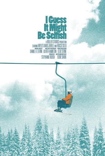 I Guess It Might Be Selfish (2024) movie poster