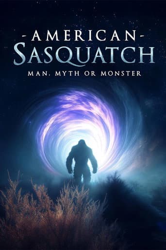 American Sasquatch: Man, Myth or Monster (2025) movie poster