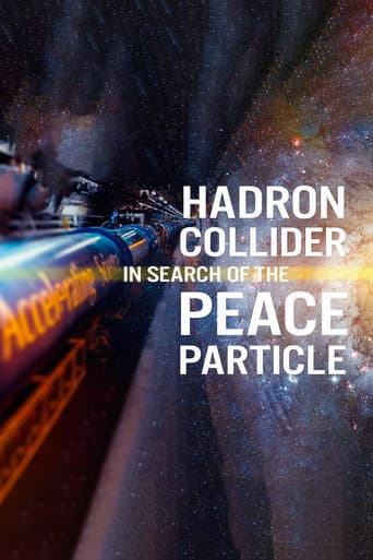 Affiche du film The Hadron Collider: In Search of the Peace Particle (2026)