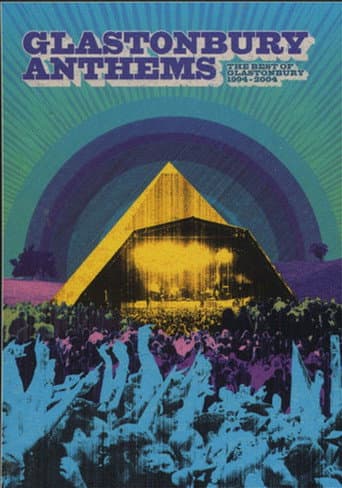 Glastonbury Anthems: The Best of Glastonbury 1994-2004 (2005) movie poster