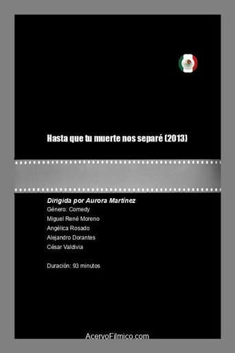 Affiche du film Hasta que tu muerte nos separé (2013)