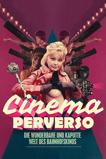 Cinema Perverso - Die wunderbare und kaputte Welt des Bahnhofskinos (2015) movie poster