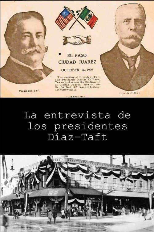 Affiche du film La entrevista de los presidentes Díaz-Taft (1909)