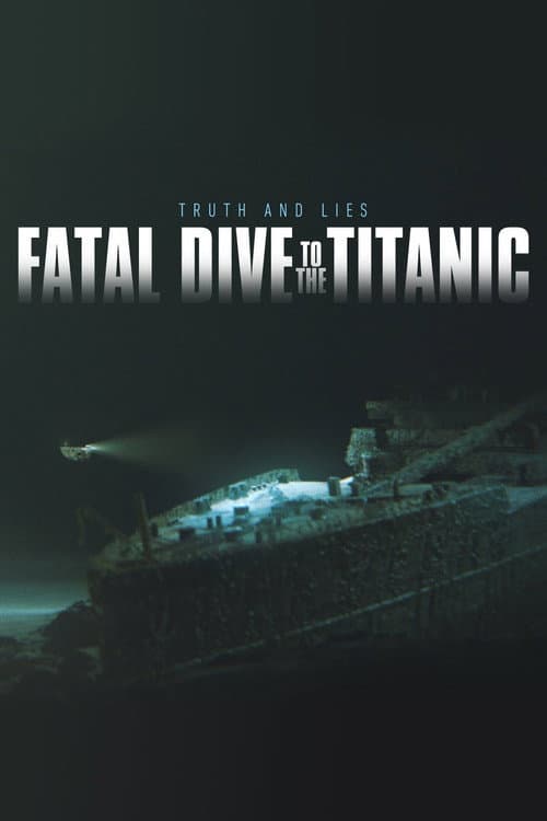 Affiche du film Fatal Dive to the Titanic: Truth and Lies (2024)
