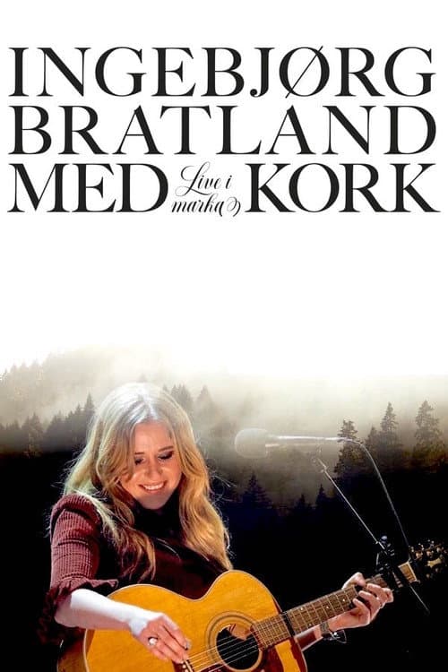 Ingebjørg Bratland og KORK – Live i marka (2024) movie poster