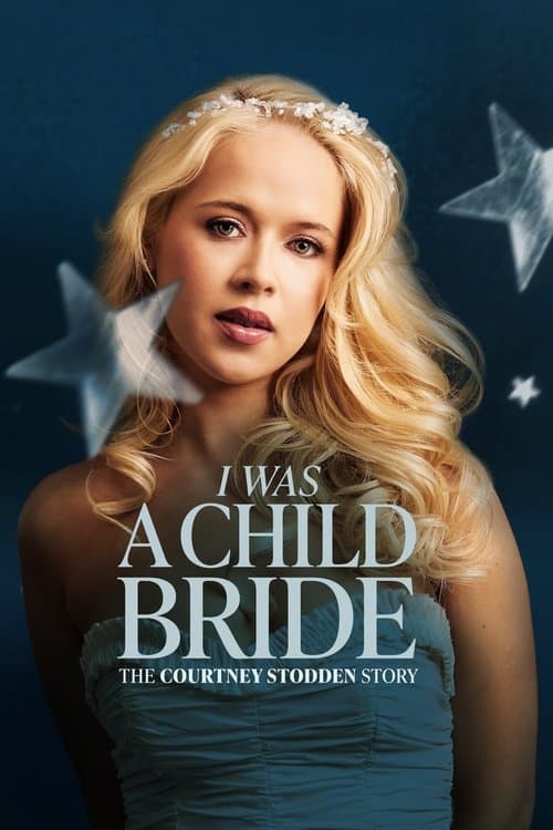 I Was a Child Bride: The Courtney Stodden Story (2025) movie poster