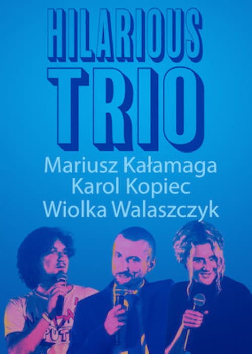 Mariusz Kałamaga, Karol Kopiec, Wiolka Walaszczyk, Hilarious Trio (2017) movie poster