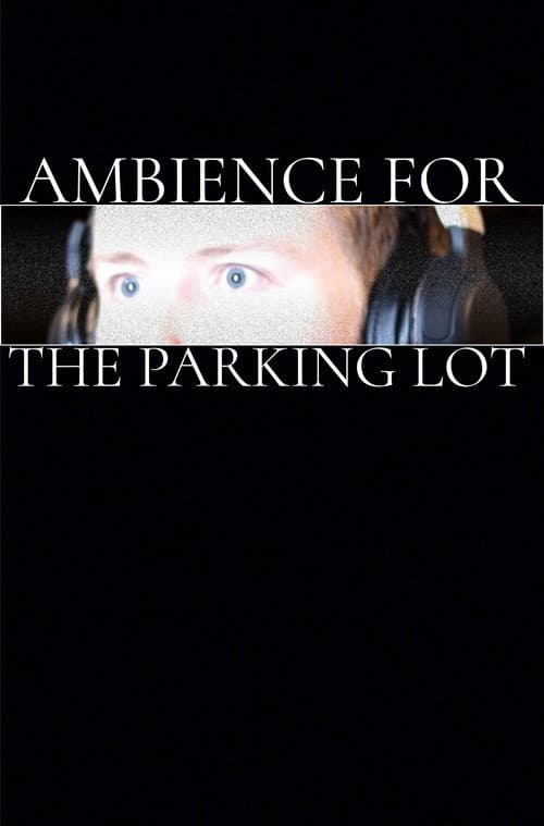 Ambience for the Parking Lot (2024) movie poster