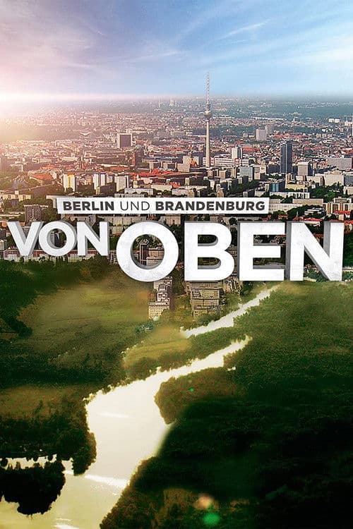 Berlin und Brandenburg von Oben (2015) movie poster