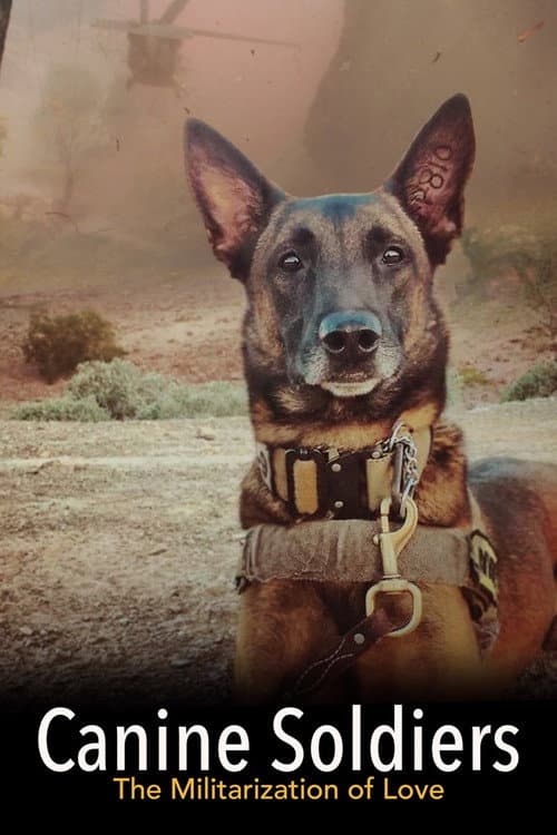 Affiche du film Canine Soldiers: The Militarization of Love (2016)