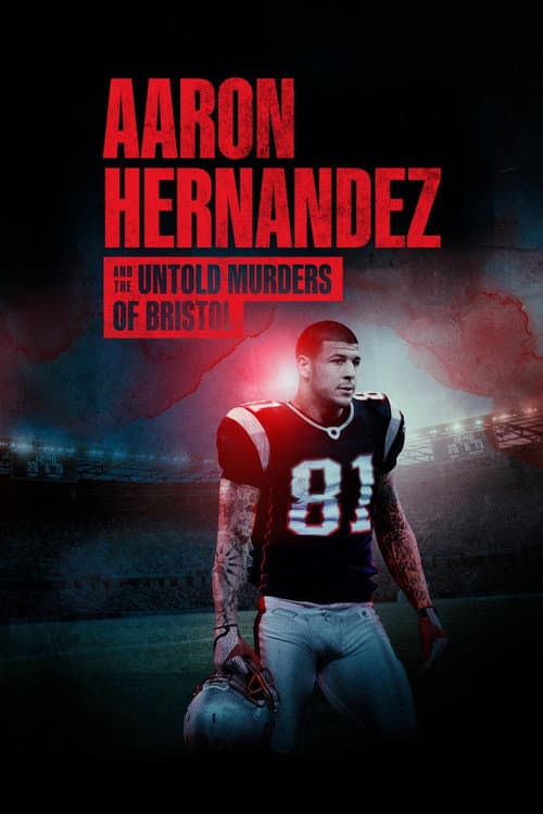 Aaron Hernandez and the Untold Murders of Bristol (2025) movie poster