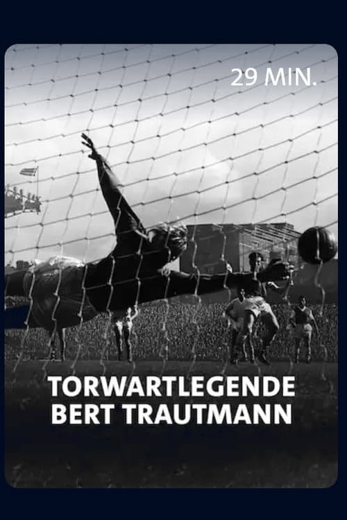 Vom Nazi zum englischen Fußballidol - Torwartlegende Bert Trautmann (2021) movie poster