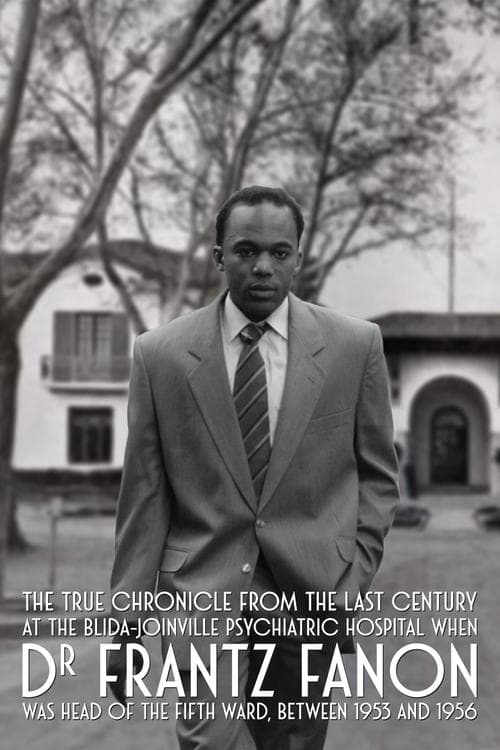 Chroniques fidèles survenues au siècle dernier à l’hôpital psychiatrique Blida-Joinville, au temps où le Docteur Frantz Fanon était chef de la cinquième division entre 1953 et 1956 (2025) movie poster