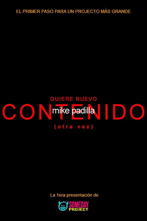 mike padilla: QUIERE NUEVO CONTENIDO (otra vez) movie poster