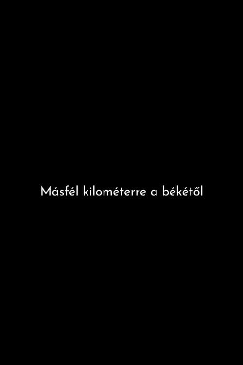 ملصق فيلم Másfél kilométerre a békétől (2025)