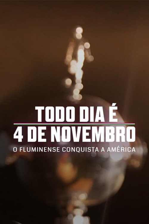 ملصق فيلم Todo Dia é 4 de Novembro: O Fluminense Conquista a América (2023)