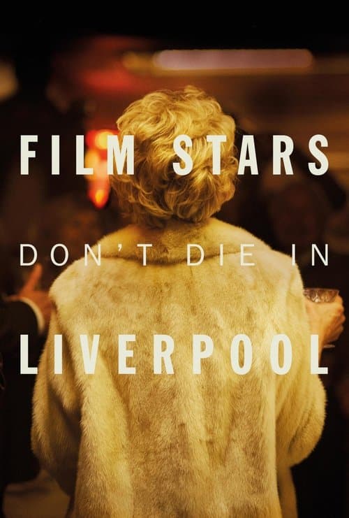 Affiche du film Film Stars Don't Die in Liverpool (2017)