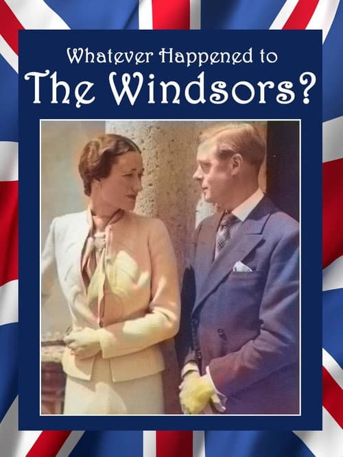 Whatever Happened to the Windsors? King Edward VIII And Wallis Simpson (2015) movie poster