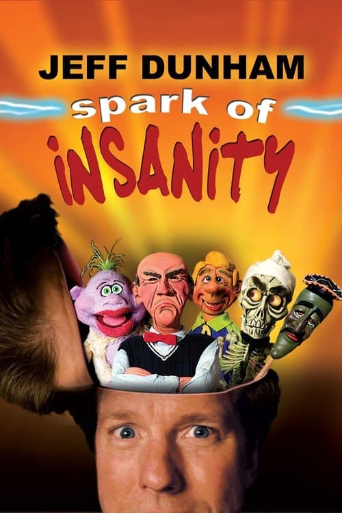 Jeff Dunham: Spark of Insanity (2007) movie poster