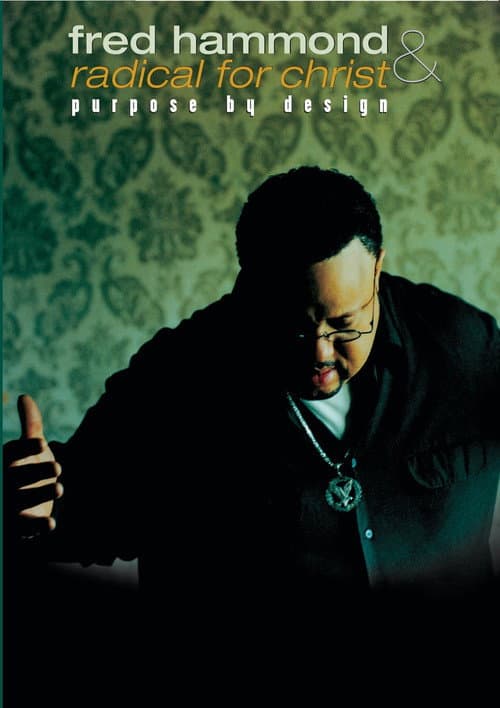 Fred Hammond and Radical for Christ: Purpose By Design (2007) movie poster