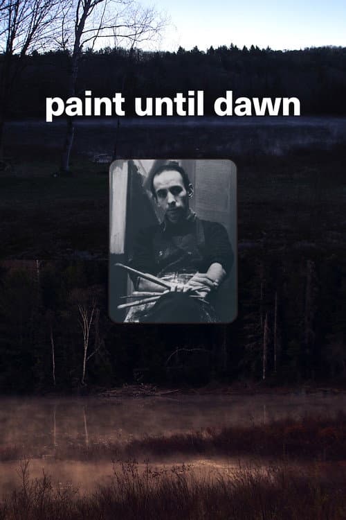 ملصق فيلم Paint Until Dawn: a documentary on art in the life of James Gahagan (2020)