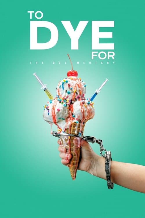 To Dye For: The Documentary (2025) movie poster