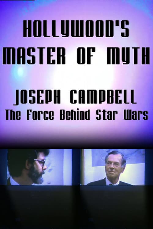 Hollywood's Master of Myth: Joseph Campbell - The Force Behind Star Wars (1999) movie poster
