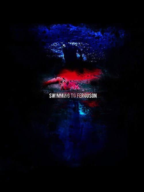 Affiche du film Swimming to Ferguson (2018)