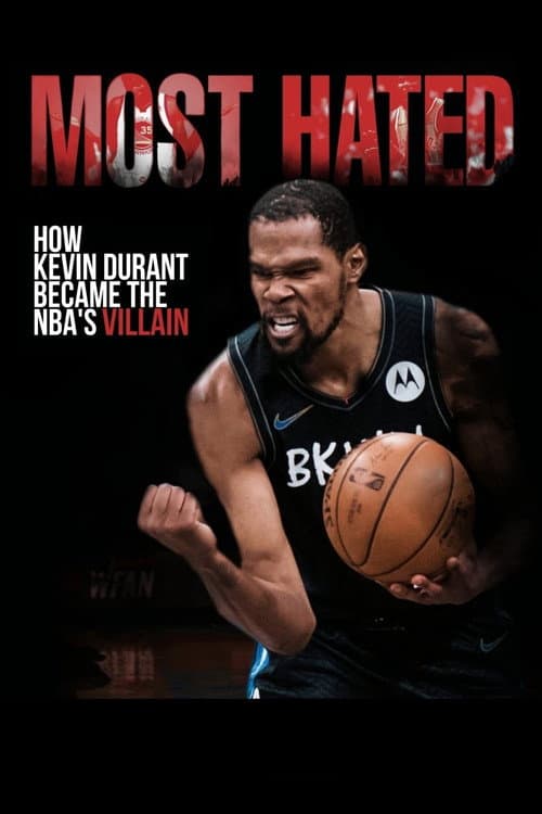 Most Hated: How Kevin Durant Became the NBA’s Villain (2021) movie poster