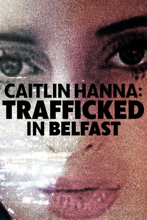Caitlin Hanna: Trafficked in Belfast (2026) movie poster