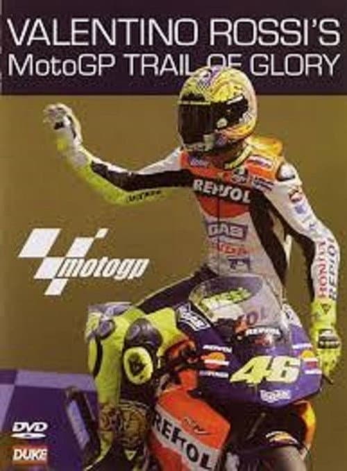 Affiche du film Valentino Rossi’s MotoGP Trail of Glory (2003)
