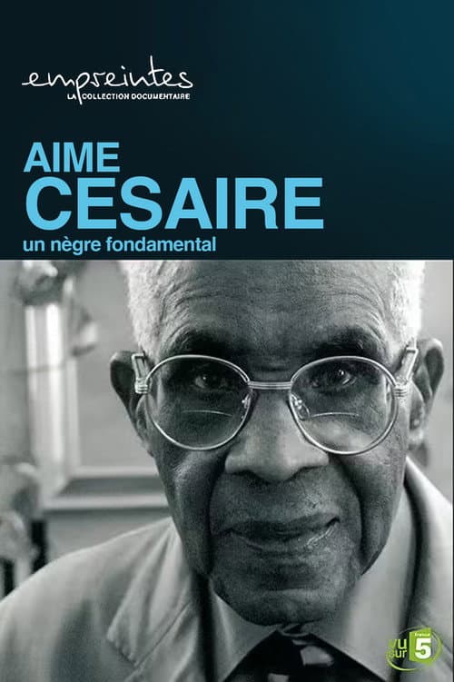 Affiche du film Aimé Césaire, un Nègre fondamental (2007)