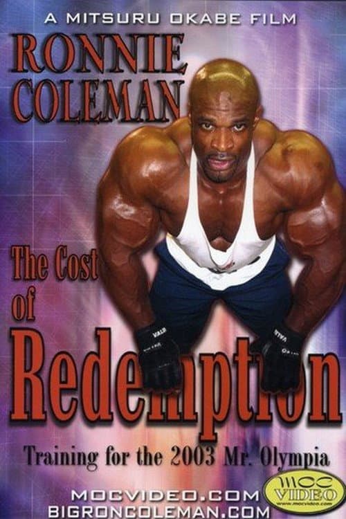Ronnie Coleman: Cost of Redemption (2004) movie poster