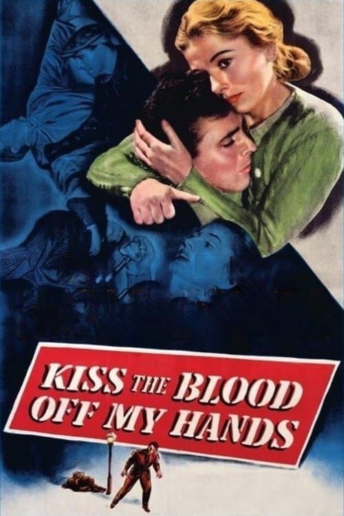 ملصق فيلم Kiss the Blood Off My Hands (1948)