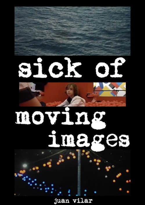 Sick of Moving Images (2024) movie poster