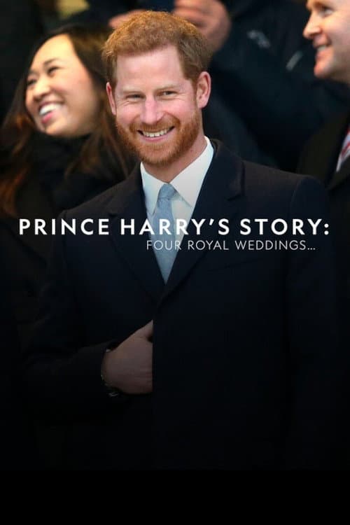 Affiche du film Prince Harry's Story: Four Royal Weddings (2018)
