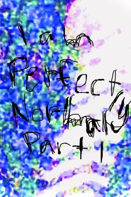 Affiche du film I am Perfectly Normal: Part I (2022)