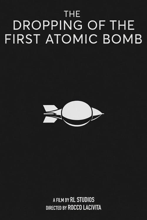 The Dropping of The First Atomic Bomb. An R & L Studios short. (2023) movie poster