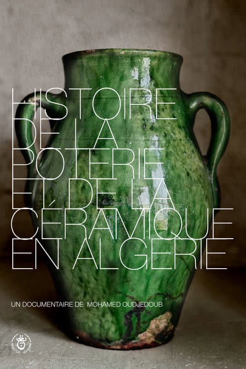 Affiche du film Histoire de la Poterie et de la Céramique en Algérie (2004)