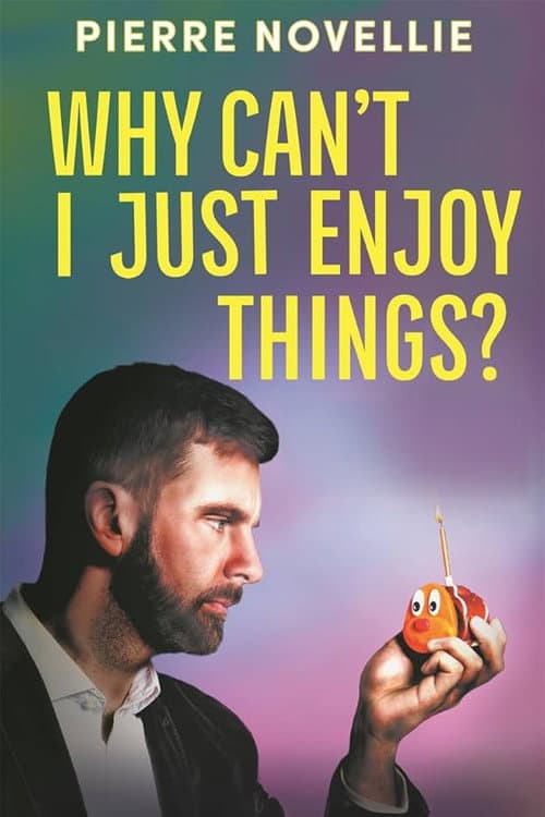 ملصق فيلم Pierre Novellie: Why Can’t I Just Enjoy Things (2024)