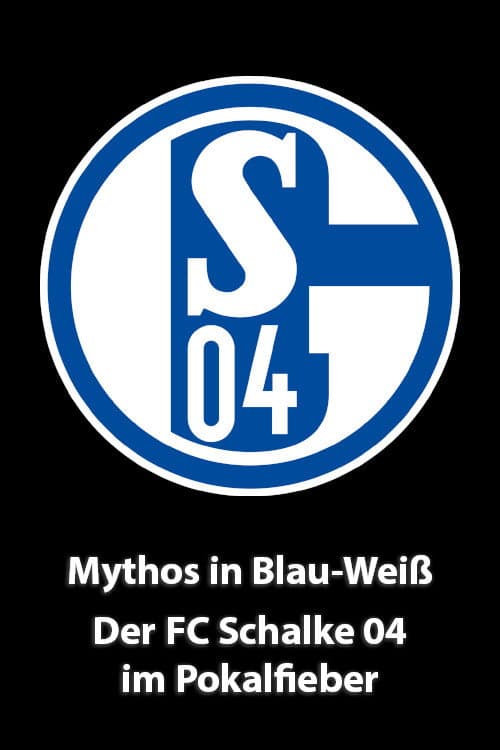 Affiche du film Mythos in Blau-Weiß - Der FC Schalke 04 im Pokalfieber (2002)