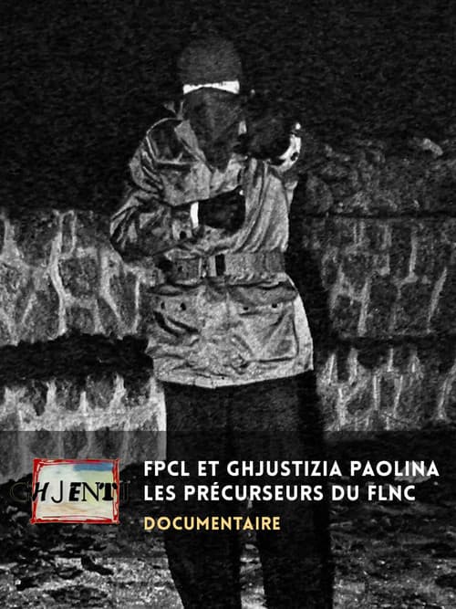 Affiche du film FPCL et Ghjustizia Paolina, les précurseurs du FLNC (2024)