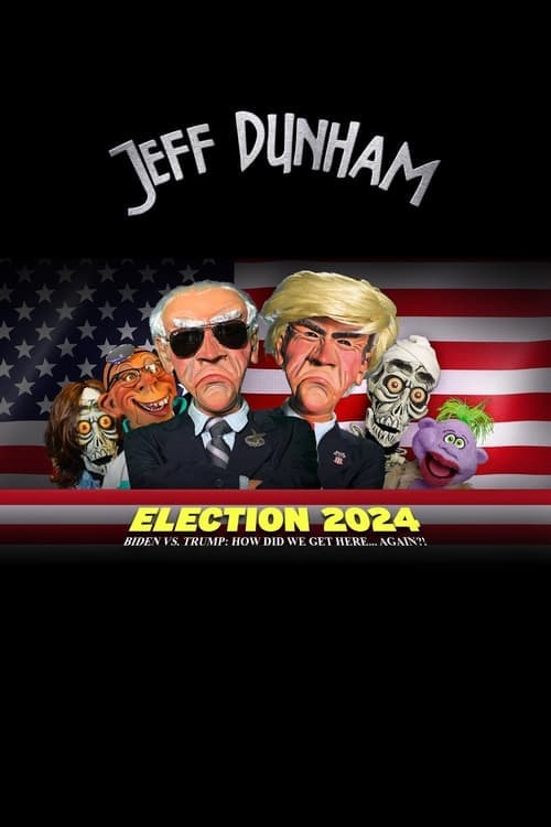 Jeff Dunham - Election 2024 - Biden vs. Trump How Did We Get Here... Again (2024) movie poster