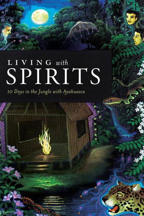 ملصق فيلم Living with Spirits: 10 Days in the Jungle with Ayahuasca (2013)