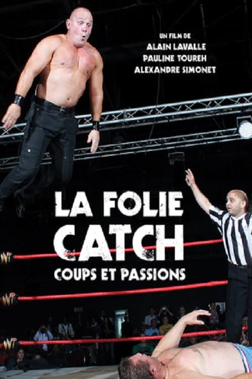 La Folie Catch: Coups et Passions (2009) movie poster
