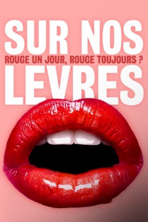 Affiche du film Sur nos lèvres : rouge un jour, rouge toujours ? (2022)